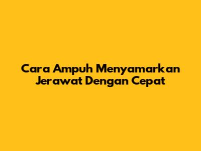 Cara Ampuh Menyamarkan Jerawat Dengan Cepat