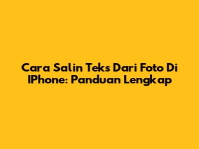 Cara Salin Teks Dari Foto Di IPhone: Panduan Lengkap