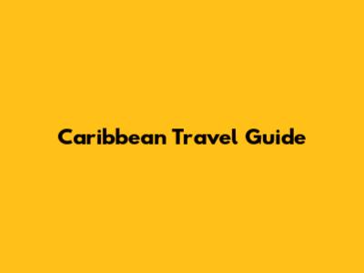 Caribbean Travel Guide