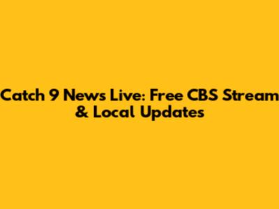 Catch 9 News Live: Free CBS Stream & Local Updates