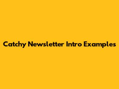 Catchy Newsletter Intro Examples