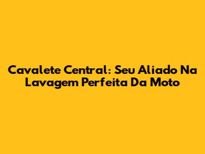 Cavalete Central: Seu Aliado Na Lavagem Perfeita Da Moto