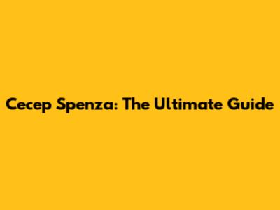 Cecep Spenza: The Ultimate Guide