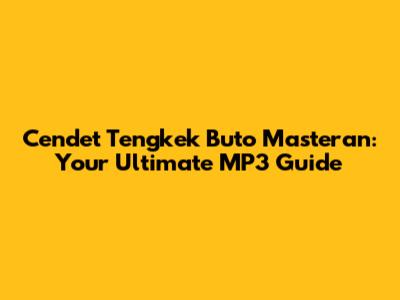 Cendet Tengkek Buto Masteran: Your Ultimate MP3 Guide