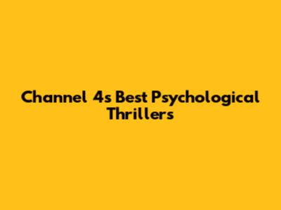 Channel 4's Best Psychological Thrillers