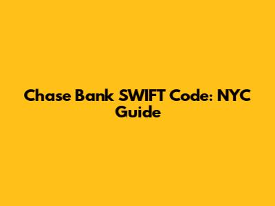 Chase Bank SWIFT Code: NYC Guide