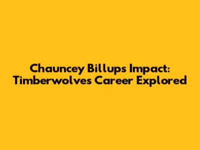 Chauncey Billups' Impact: Timberwolves Career Explored