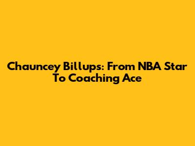 Chauncey Billups: From NBA Star To Coaching Ace