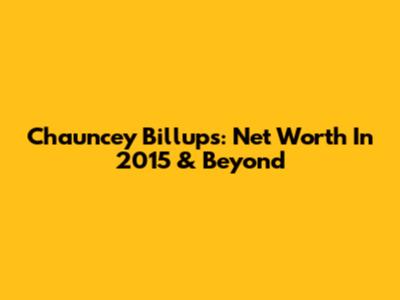 Chauncey Billups: Net Worth In 2015 & Beyond