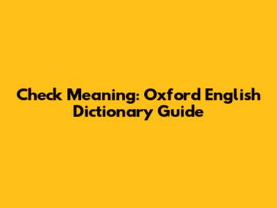 Check Meaning: Oxford English Dictionary Guide
