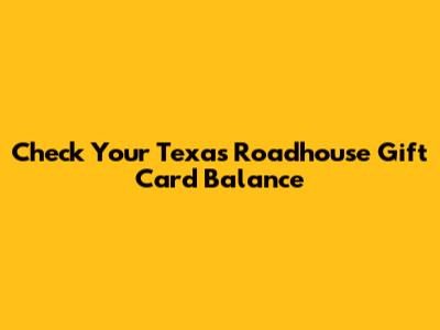 Check Your Texas Roadhouse Gift Card Balance