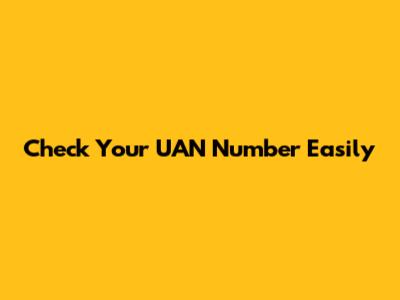 Check Your UAN Number Easily