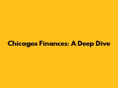 Chicago's Finances: A Deep Dive