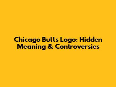 Chicago Bulls Logo: Hidden Meaning & Controversies