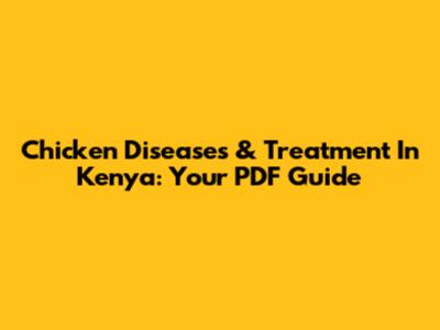 Chicken Diseases & Treatment In Kenya: Your PDF Guide