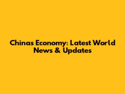 China's Economy: Latest World News & Updates