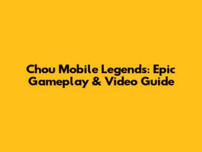 Chou Mobile Legends: Epic Gameplay & Video Guide