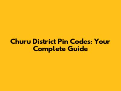 Churu District Pin Codes: Your Complete Guide