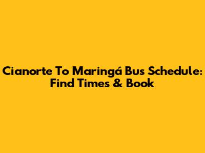 Cianorte To Maringá Bus Schedule: Find Times & Book