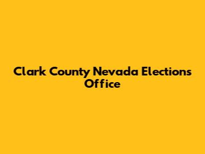 Clark County Nevada Elections Office