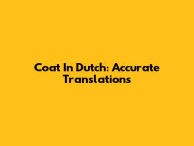 Coat In Dutch: Accurate Translations