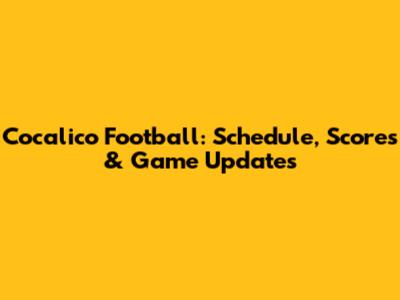 Cocalico Football: Schedule, Scores & Game Updates