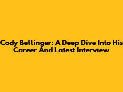 Cody Bellinger: A Deep Dive Into His Career And Latest Interview