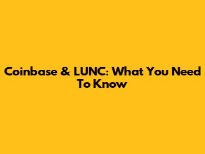 Coinbase & LUNC: What You Need To Know