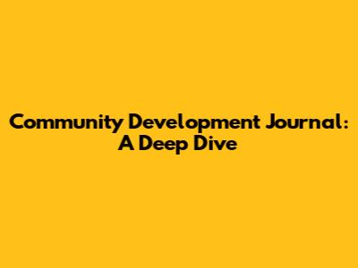 Community Development Journal: A Deep Dive