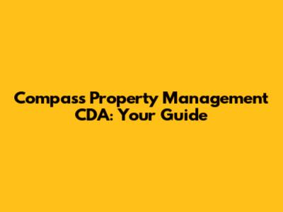 Compass Property Management CDA: Your Guide