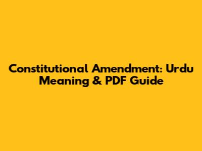Constitutional Amendment: Urdu Meaning & PDF Guide