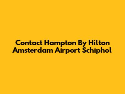 Contact Hampton By Hilton Amsterdam Airport Schiphol