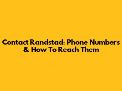 Contact Randstad: Phone Numbers & How To Reach Them