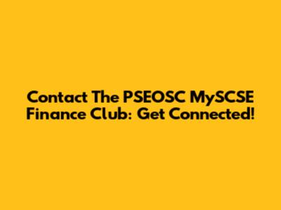 Contact The PSEOSC MySCSE Finance Club: Get Connected!
