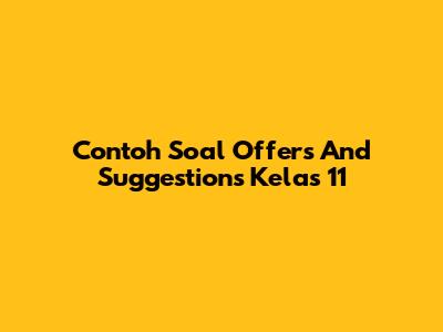 Contoh Soal Offers And Suggestions Kelas 11