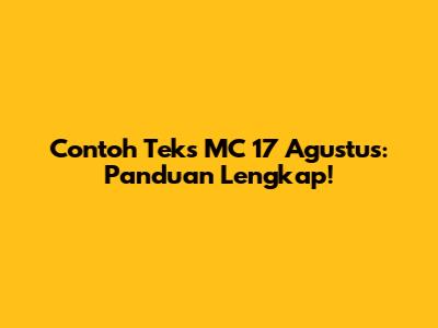 Contoh Teks MC 17 Agustus: Panduan Lengkap!