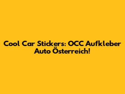 Cool Car Stickers: OCC Aufkleber Auto Österreich!