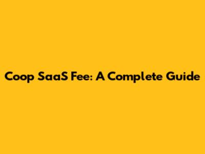 Coop SaaS Fee: A Complete Guide