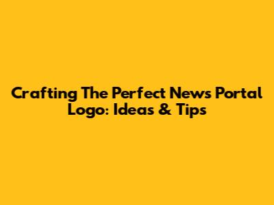 Crafting The Perfect News Portal Logo: Ideas & Tips