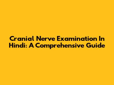 Cranial Nerve Examination In Hindi: A Comprehensive Guide