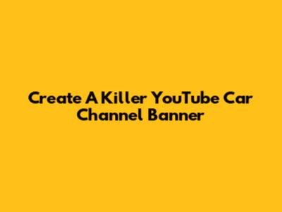 Create A Killer YouTube Car Channel Banner