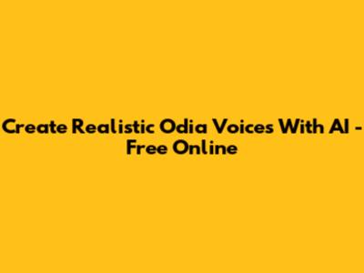 Create Realistic Odia Voices With AI - Free Online