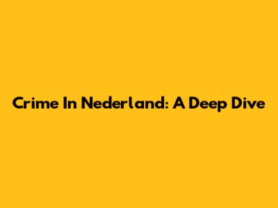 Crime In Nederland: A Deep Dive