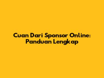 Cuan Dari Sponsor Online: Panduan Lengkap