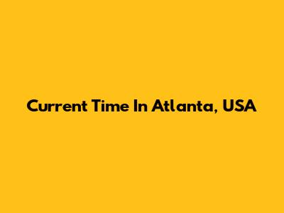 Current Time In Atlanta, USA