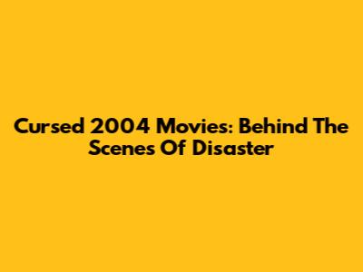 Cursed 2004 Movies: Behind The Scenes Of Disaster