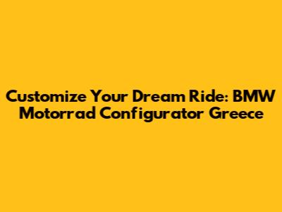 Customize Your Dream Ride: BMW Motorrad Configurator Greece