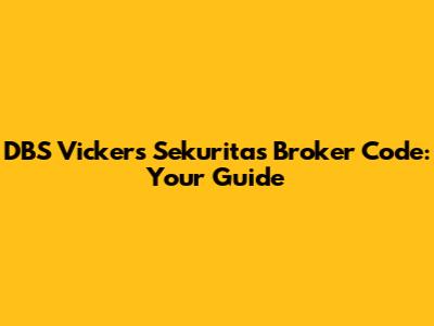 DBS Vickers Sekuritas Broker Code: Your Guide