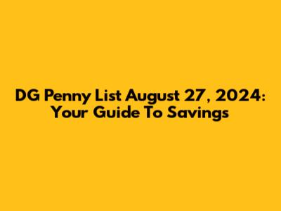 DG Penny List August 27, 2024: Your Guide To Savings