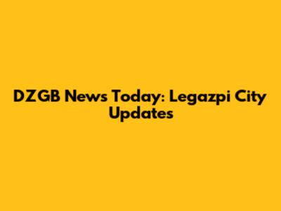 DZGB News Today: Legazpi City Updates